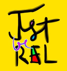 Just Be Real
